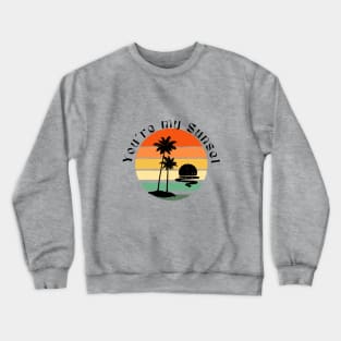 YOU´RE MY SUNSET Crewneck Sweatshirt